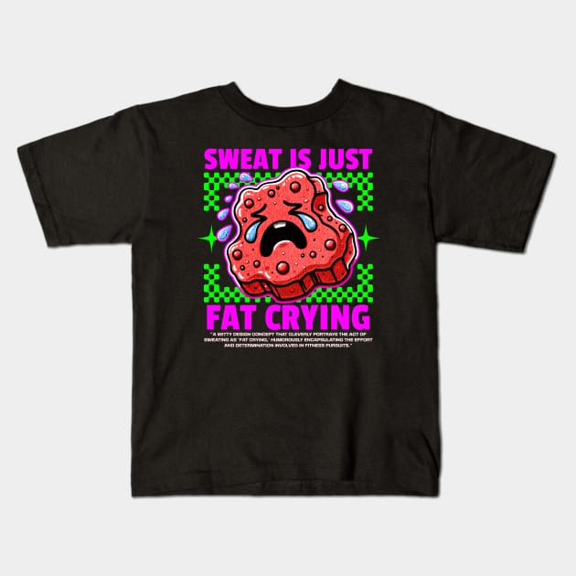 Funny Gym, Sweat is Just Fat Crying Kids T-Shirt by Create Magnus